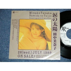 画像: 田中美奈子 TANAKA MINAKO - 涙の太陽 NAMIDA NO TAIYO ( Ex+++/MINT-)  / 1989 JAPAN ORIGINAL "Promo Only" Used 7"Single