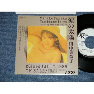 画像: 田中美奈子 TANAKA MINAKO - 涙の太陽 NAMIDA NO TAIYO ( Ex++/MINT- SWOFC)  / 1989 JAPAN ORIGINAL "Promo Only" Used 7"Single