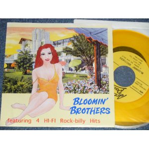 画像: BLOOMIN' BROTHERS ブルーミン・ブラザーズ - FEATURING 4 HI-FI ROCK-BILLY HITS (MINT-/MINT-) / 1993 JAPAN ORIGINAL "YELLOW WAX Vinyl" Used 7" EP