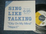 画像: SING LIKE TALKING - A) CITY ON MY MIND  B) HOPE II  (Ex+++/Ex+++  SWOBC) / 1989 JAPAN ORIGINAL "PROMO ONLY"  Used 7" Single 