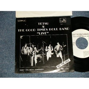 画像: TETSU & THE GOOD TIMES ROLL BAND (山内テツ) - A) DON'T YOU NEED SOMEBODY  B) 634-5789  (Ex++/Ex+++ WOFC) /  1977 JAPAN ORIGINAL "PROMO ONLY" Used  7" シングル