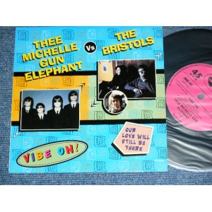 画像: ミッシェル・ガン・エレファント THEE MICHELLE GUN ELEPHANT vs THE BISTOLS - VIBE ON ! : OUR LOVE WILL STILL BE THERE   / 1997 UK ORIGINAL Used  7" SINGLE  